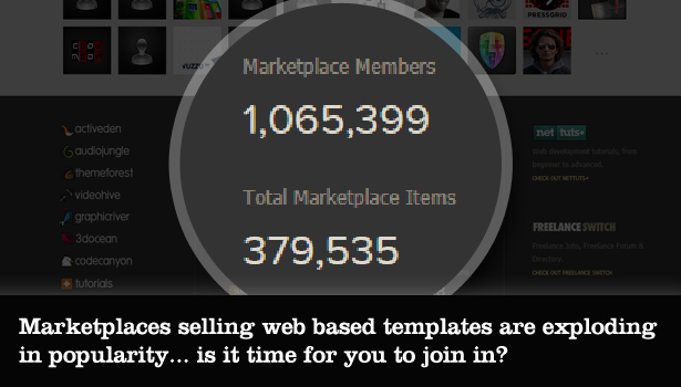 Marketplaces selling web-based templates are exploding in popularity... is it time for you to join in?