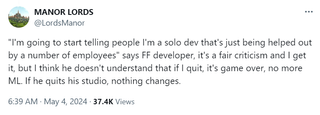 Greg Styczeń: "I'm going to start telling people I'm a solo dev that's just being helped out by a number of employees" says FF developer, it's a fair criticism and I get it, but I think he doesn't understand that if I quit, it's game over, no more ML. If he quits his studio, nothing changes.