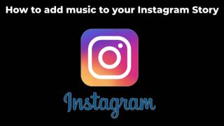 How to add music to your Instagram story