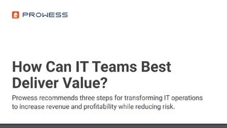 How Can IT Teams Best Deliver Value?