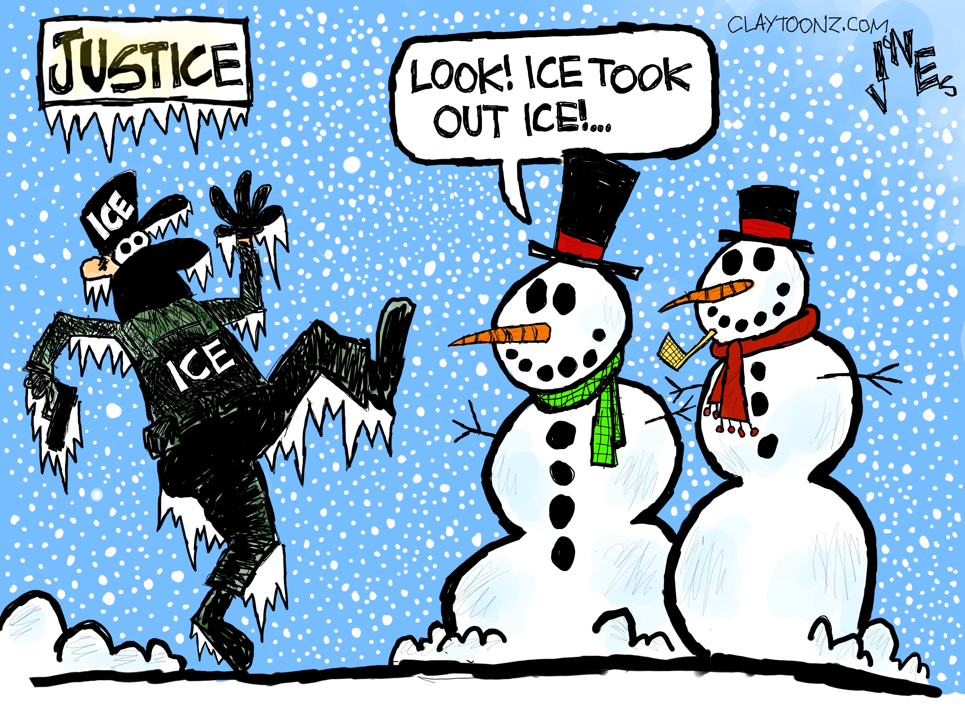 This cartoon is titled &amp;ldquo;Justice.&amp;rdquo; A masked, armed ICE agent has been frozen in place. Two snowmen look on and one says, &amp;ldquo;Look! Ice took out ICE!&amp;rdquo;