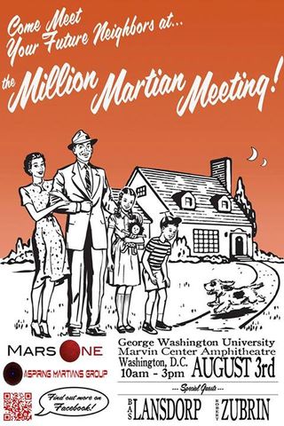 A poster for the Mars One project's Million Martian Meeting to discuss plans for a Mars colony mission in 2023. The meeting was held in Washington, D.C. on Aug. 3.