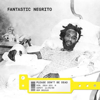 Fantastic Negrito 'Please Don't Be Dead' album artwork