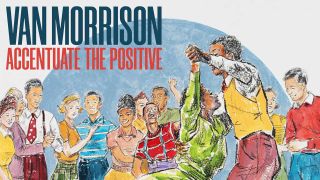 Van Morrison: Accentuate The Positive album review