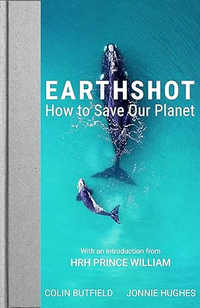 Earthshot: How to Save Our Planet by HRH Prince William, Colin Butfield and Jonnie Hughes | £6.00 at Amazon