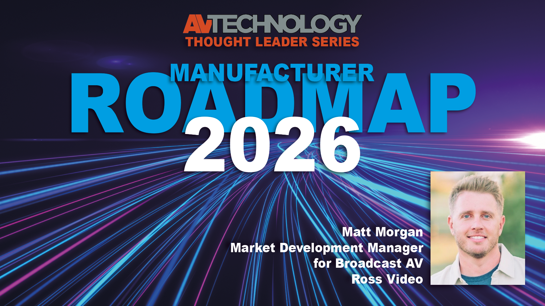 Matt Morgan, Market Development Manager for Broadcast AV at Ross Video