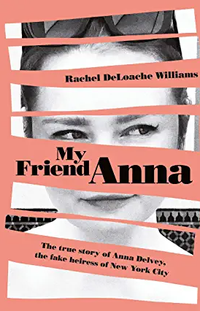 Amazon,&nbsp;My Friend Anna: The True Story of a Fake Heiress&nbsp;($14.69,&nbsp;£13.90)