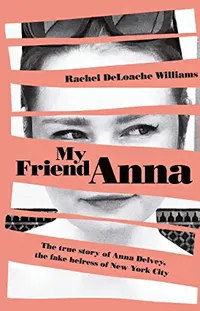 Amazon, My Friend Anna: The True Story of a Fake Heiress ($14.69, £13.90)