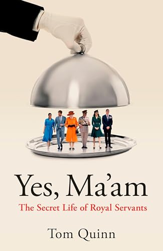 Yes, Ma'am: the Secret Life of Royal Servants