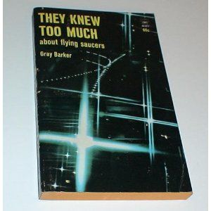 Gray Barker's "They Knew Too Much About Flying Saucers."