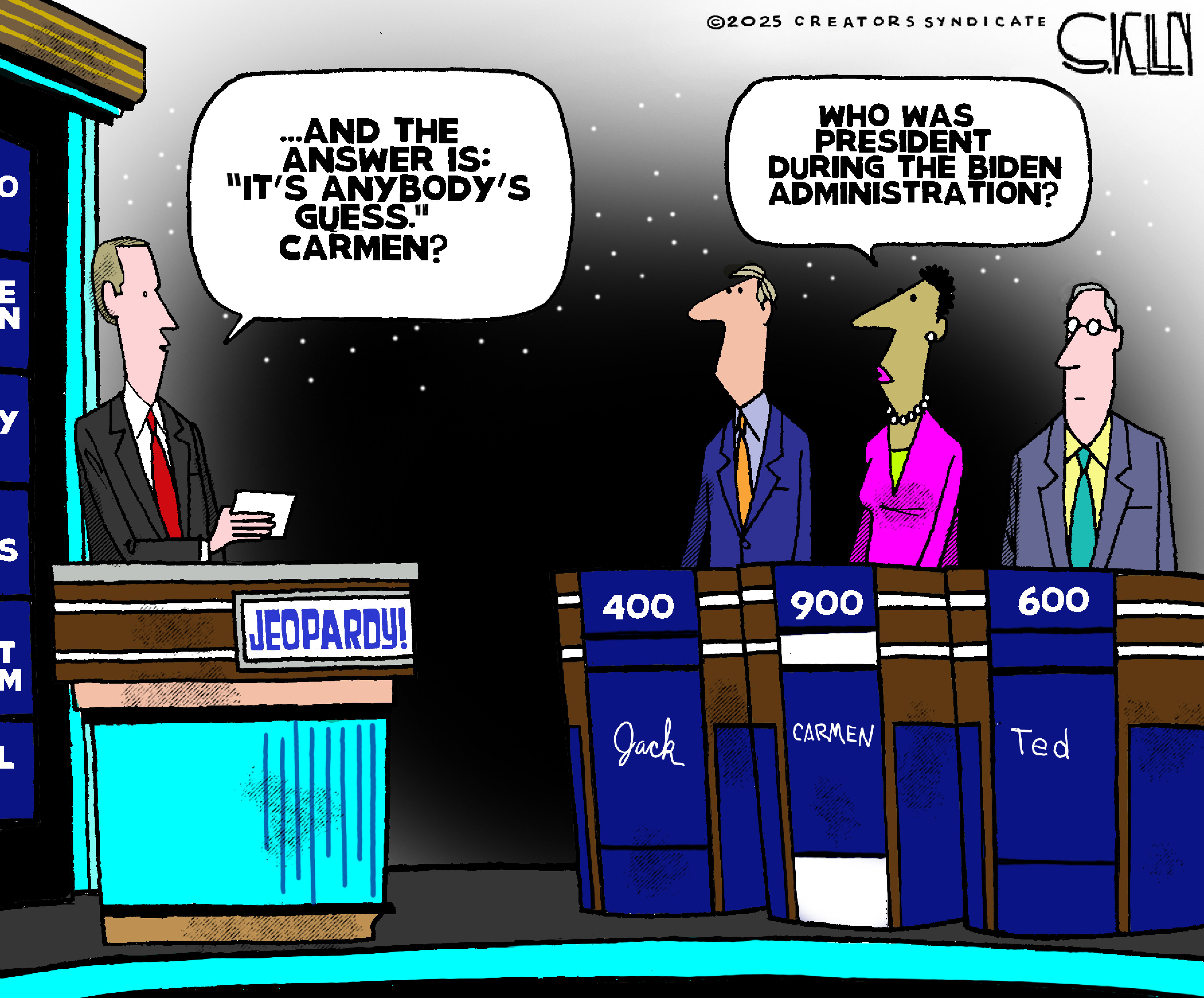 This cartoon depicts a scene from a "Jeopardy!" game show. The host stands at his podium while three contestants are positioned behind their answer boards. The host says, "...AND THE ANSWER IS: 'IT'S ANYBODY'S GUESS.' CARMEN?" Carmen answers, "WHO WAS PRESIDENT DURING THE BIDEN ADMINISTRATION?"