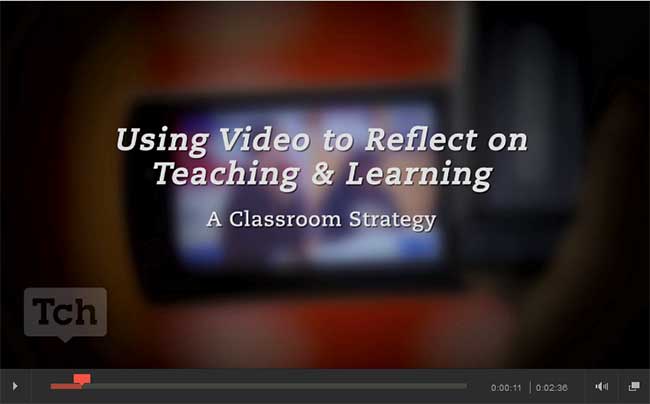 From the Classroom: Best Tech Practice Video of the Week - Using Video to Reflect on Teaching &amp; Learning