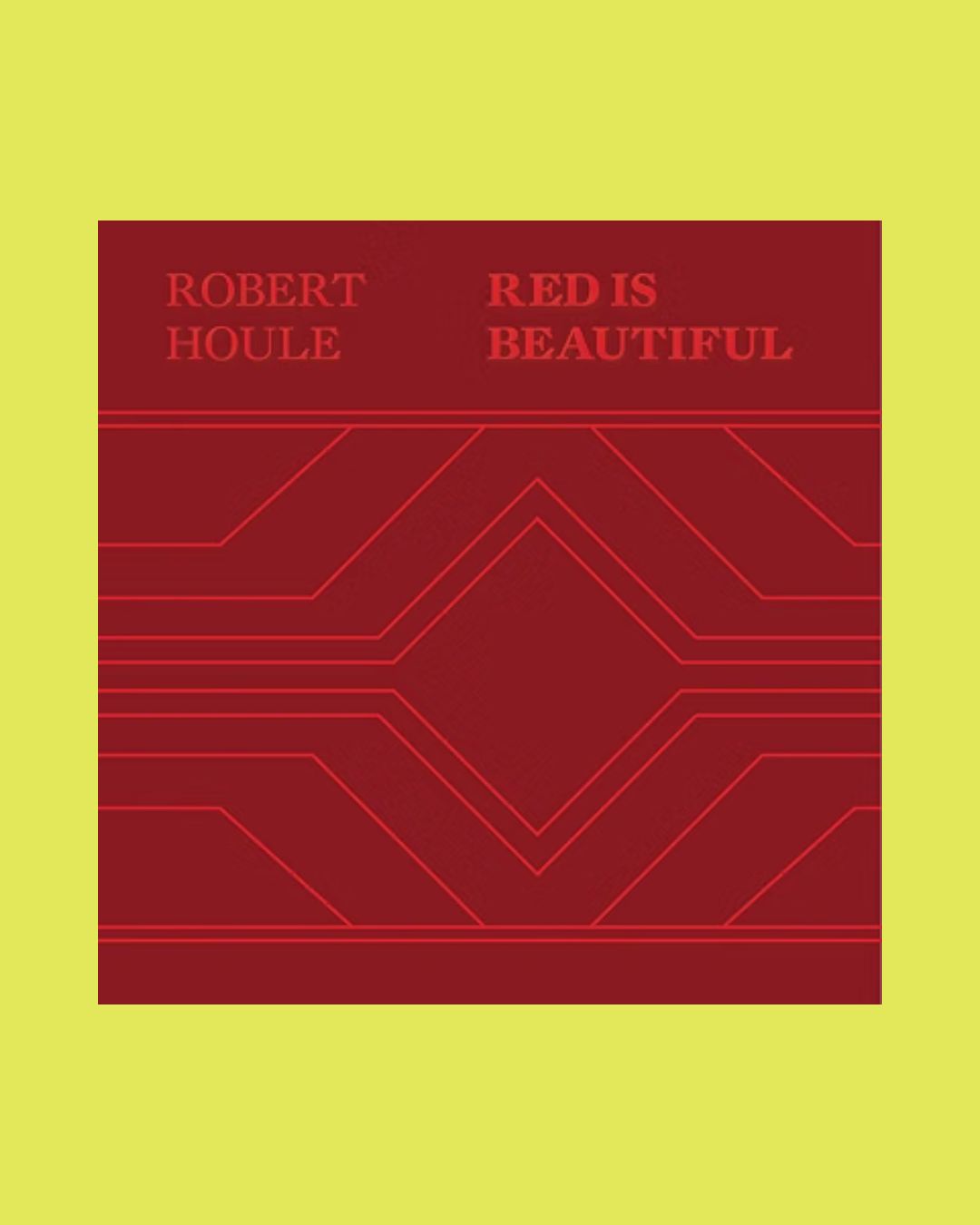 Robert Houle: Red Is Beautiful.