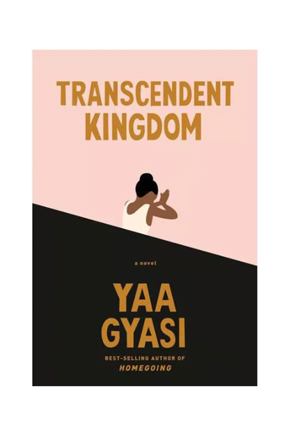 'Transcendent Kingdom' By Yaa Gyasi 