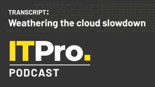 The IT Pro Podcast logo with subheading 'Transcript' and the episode title 'Weathering the cloud slowdown’