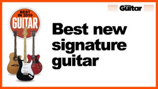 What is the best new signature guitar of 2019?