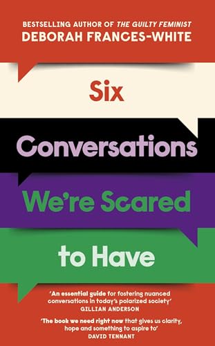 Six Conversations We're Scared to Have: How to Change Minds, Including Your Own - 'the Book We Need Right Now' (david Tennant)