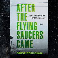 After the Flying Saucers Came: A Global History of the UFO Phenomenon: $28.49 at Amazon