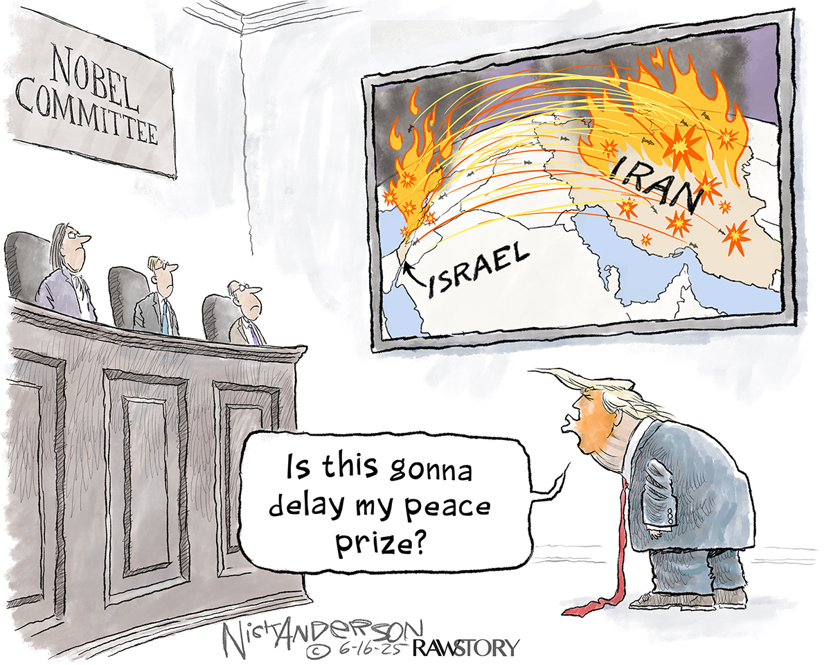 This political cartoon depicts a caricature of Donald Trump standing before The Nobel Committee. A screen on the wall depicts a map of the Middle East with Israel and Iran on fire. Trump says, “Is this gonna delay my peace prize?”