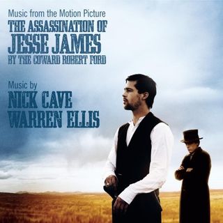 The Assassination of Jesse James (By The Coward Robert Ford) by Nick Cave and Warren Ellis (2007)