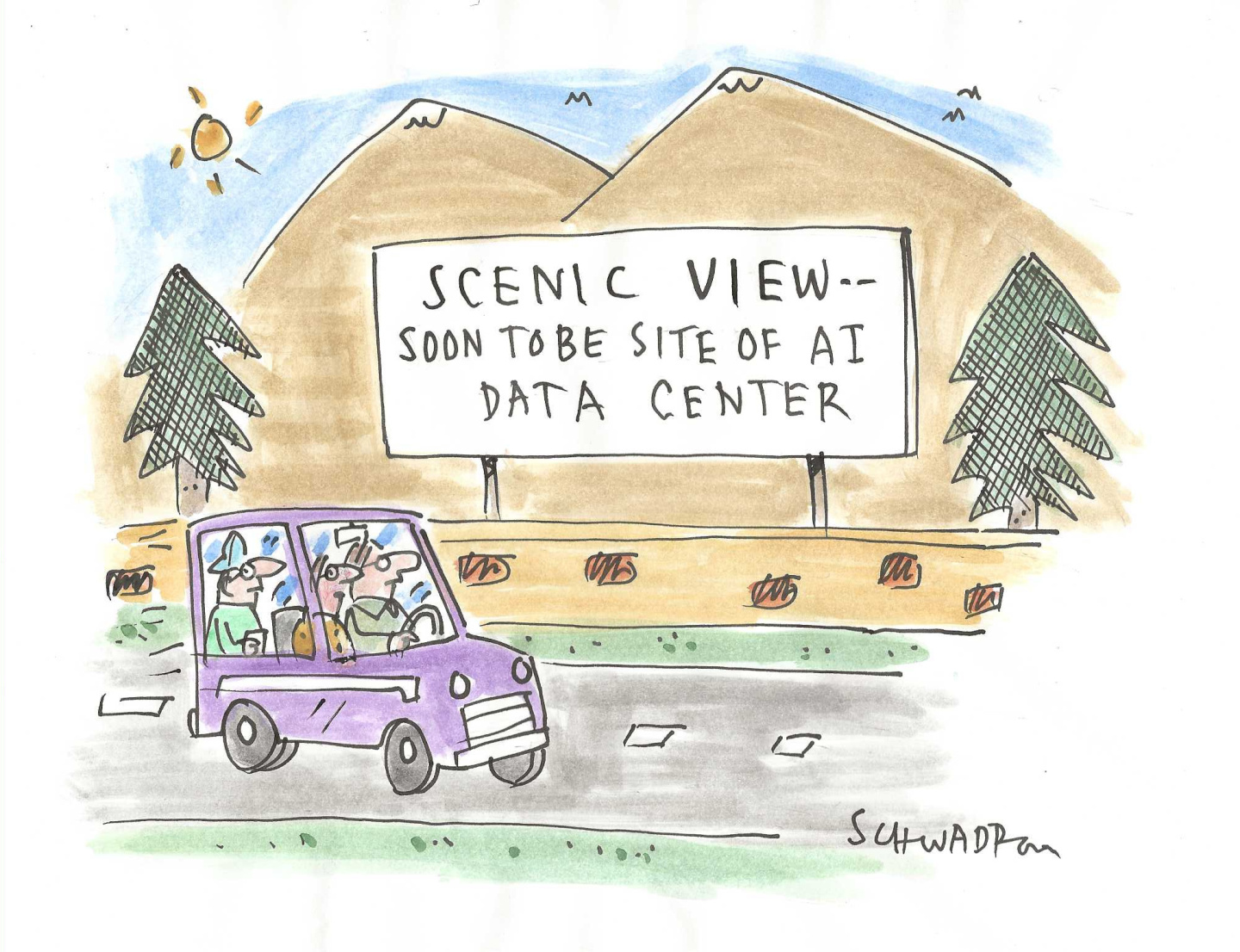 A family drives down a scenic, mountain highway. A large road sign stands near evergreen trees and reads, &amp;ldquo;Scenic View &amp;ndash; Soon to be site of AI data center.&amp;rdquo;