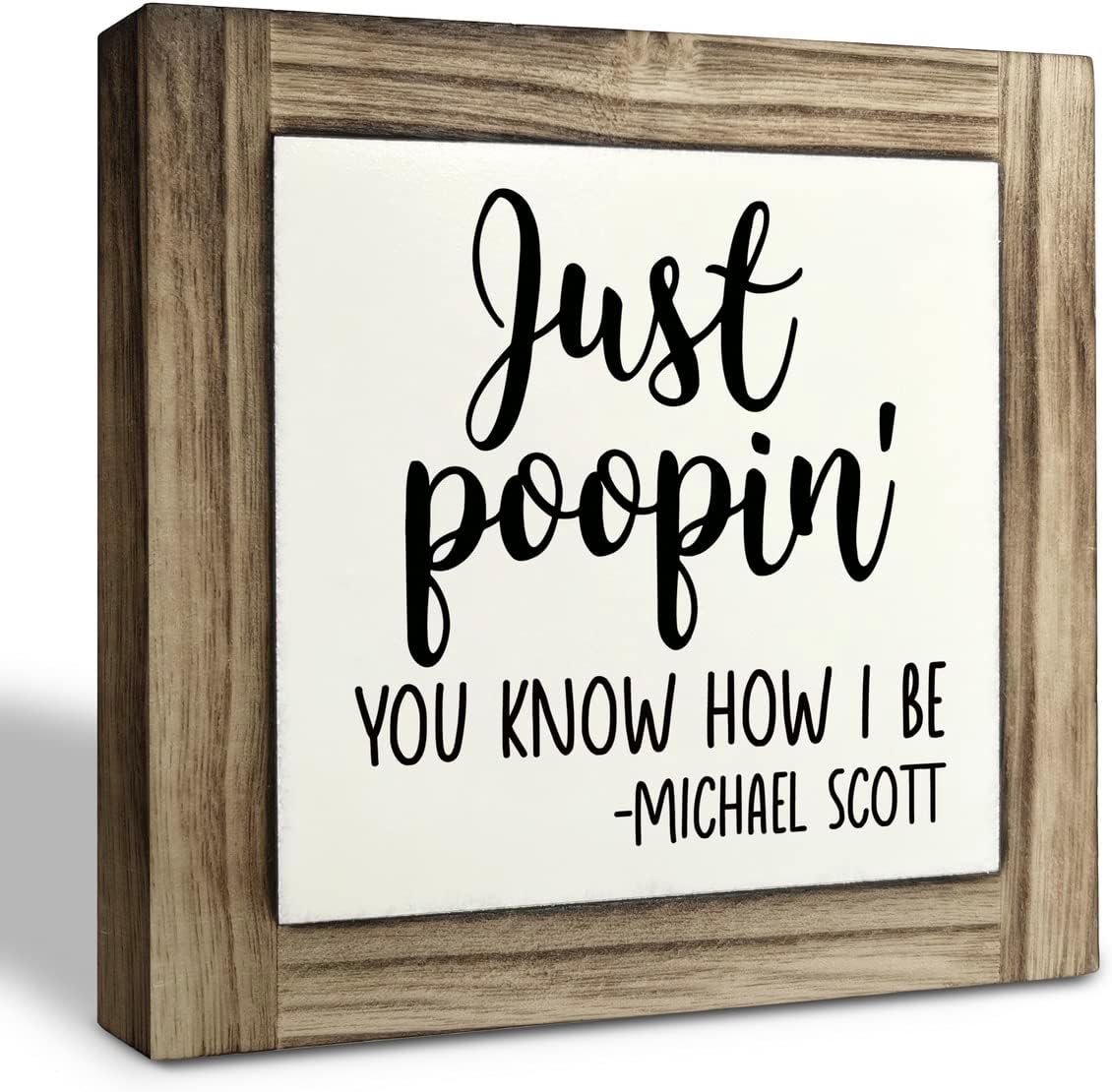 wooden framed sign that says "Just poopin' you know how I be - Michael Scott"