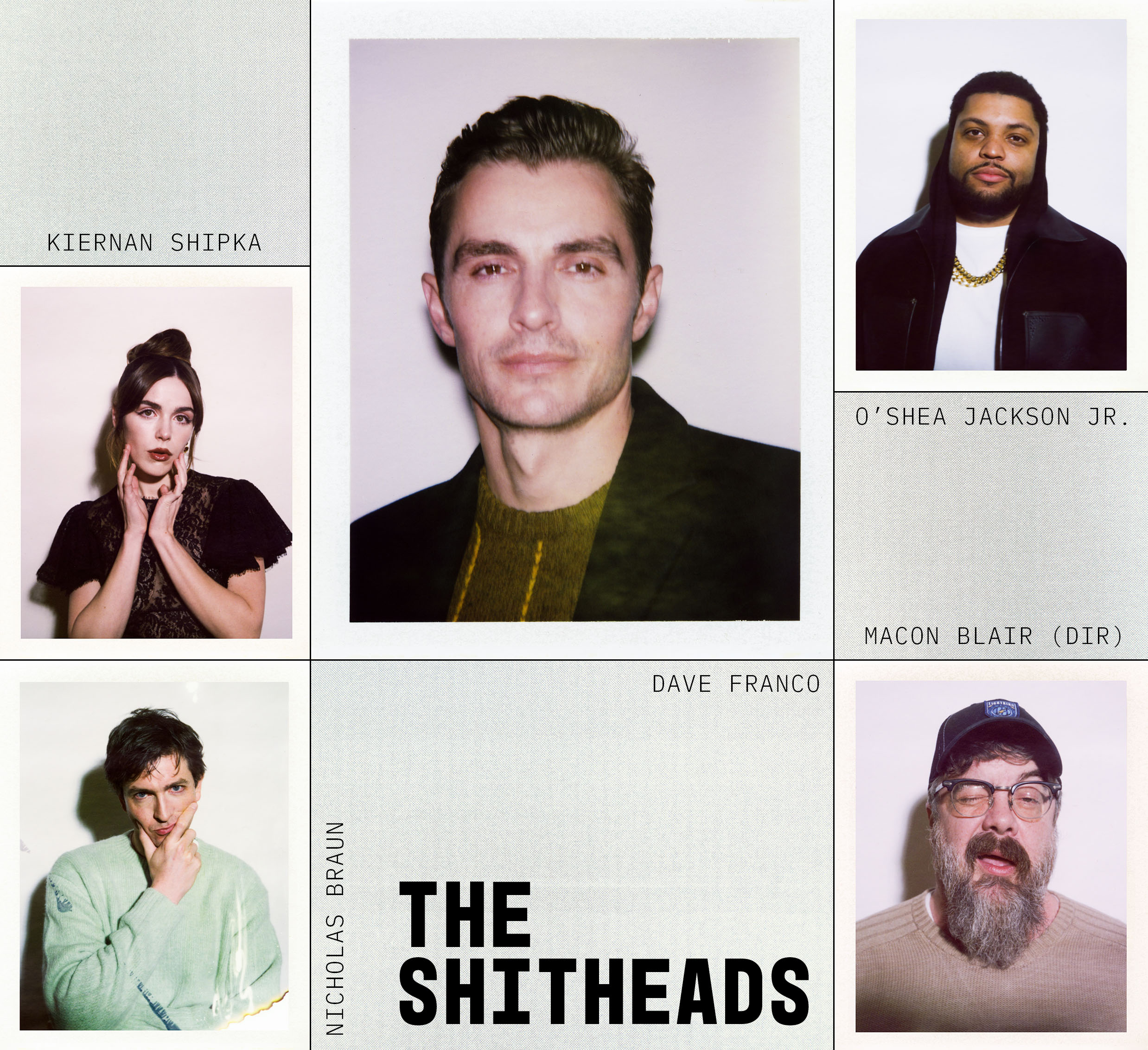 Photos of the cast and director of The Shitheads, Kiernan Shipka, O'Shea Jackson Jr., Nicholas Braun, Dave Franco, and Macon Blair.