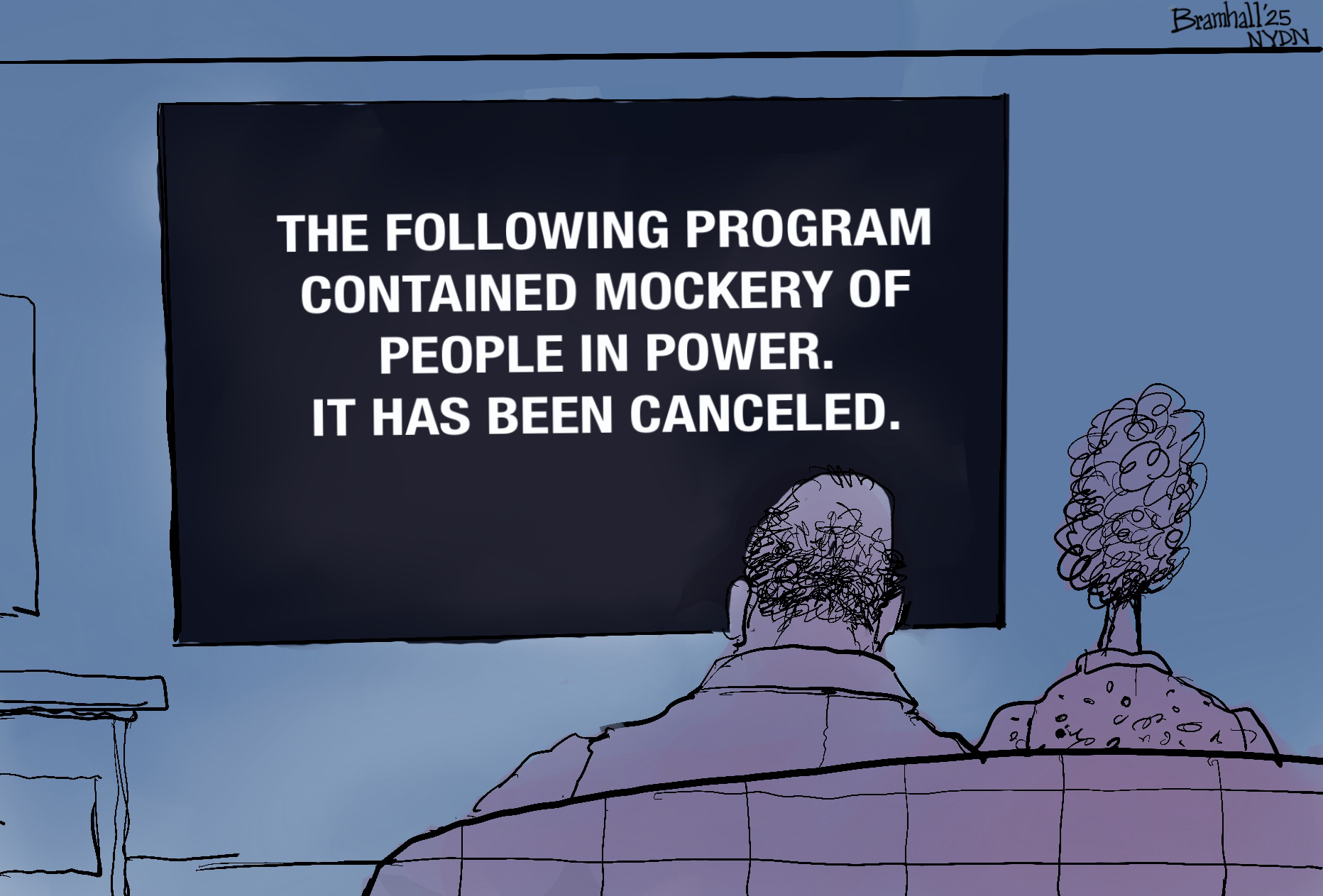 This cartoon depicts an older man and woman at home watching television. The screen is dark except for the words, &amp;ldquo;The following program contained mockery of people in power. It has been canceled.&amp;rdquo;