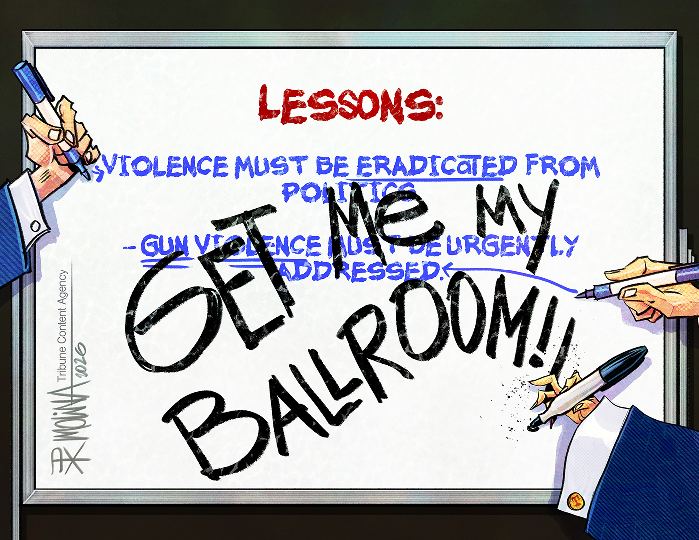 This cartoon depicts two hands writing lessons learned and Donald Trump&amp;rsquo;s hand with a sharpie. The two hands write &amp;ldquo;Violence must be eradicated from politics and gun violence must be urgently addressed.&amp;rdquo; Trump writes &amp;ldquo;GET ME MY BALLROOM!!&amp;rdquo; over the other lessons.