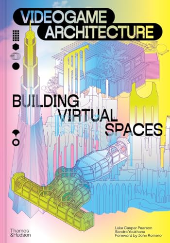 Videogame Architecture: Building Virtual Spaces