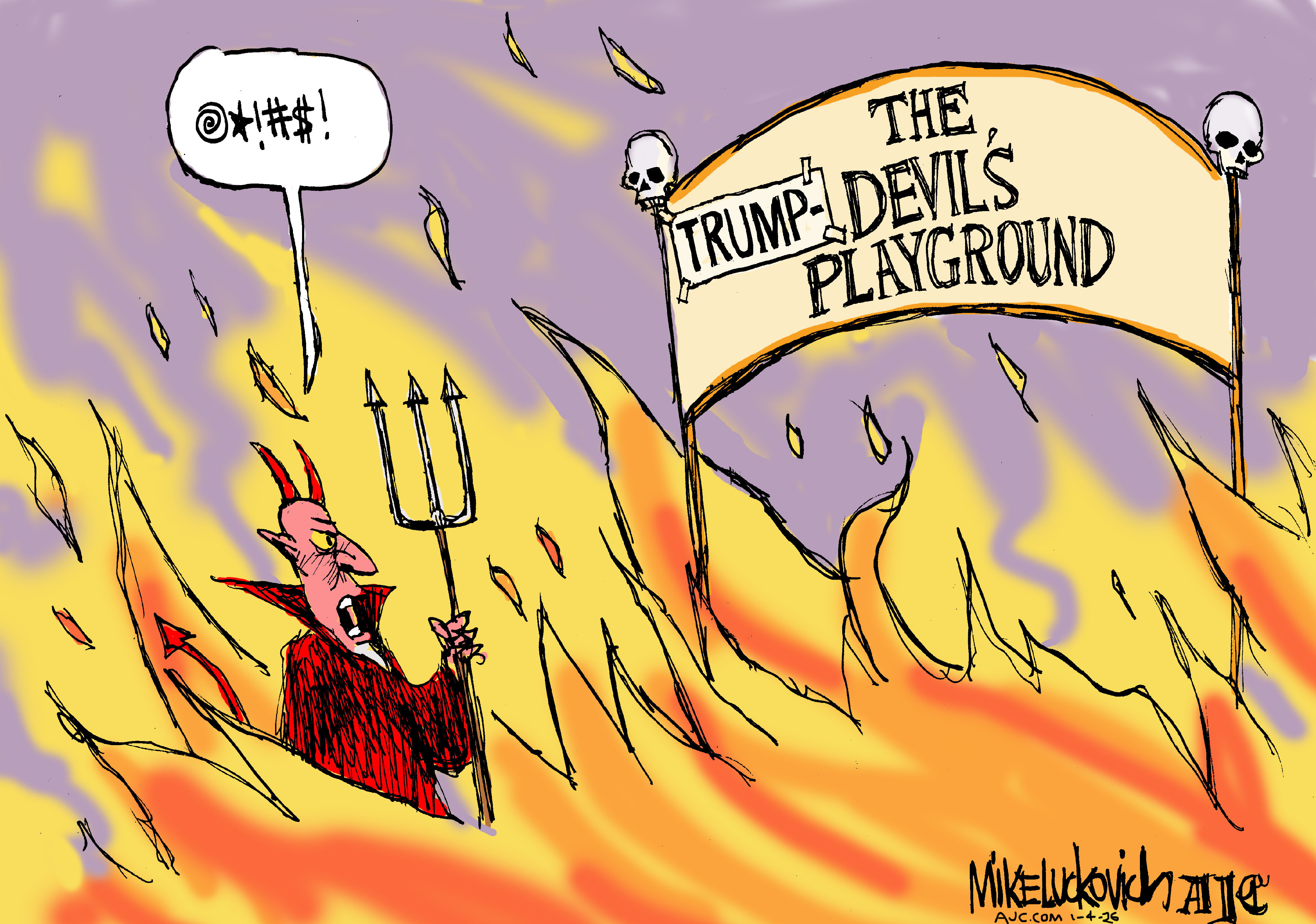 This cartoon takes place in hell. There are flames everywhere and the devil is here, holding a pitchfork. He has horns and wears a cape. He looks angry and cusses when he reads the edited welcome sign. A &amp;quot;Trump&amp;quot; sticker has been placed on the sign that reads &amp;quot;The Devil's Playground.&amp;quot;
