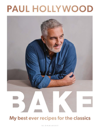 Paul Hollywood BAKE: My Best Ever Recipes for the Classics