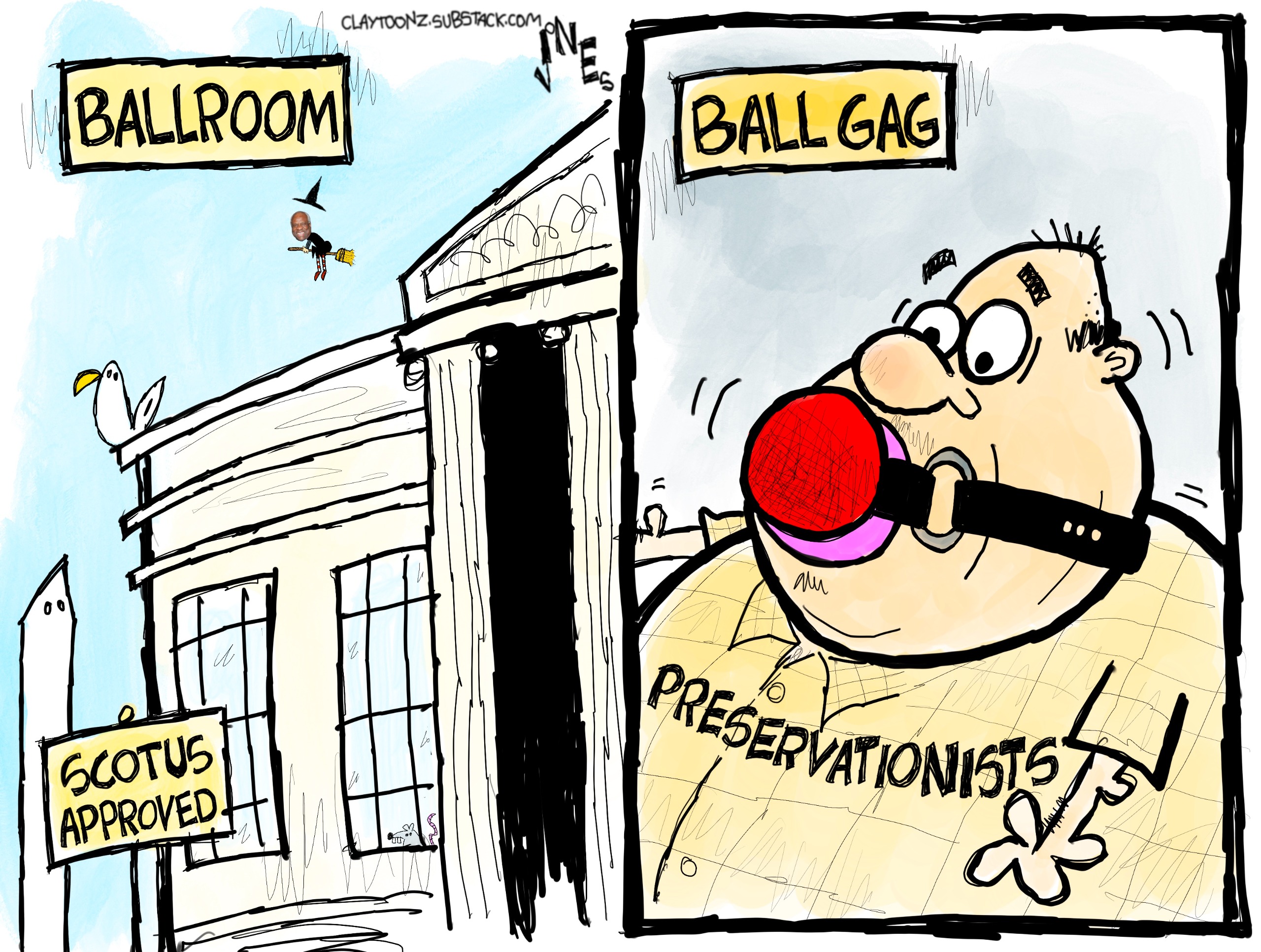 This is a two-panel cartoon. The left side is labeled &amp;ldquo;Ballroom&amp;rdquo; and shows the White House ballroom with a sign outside that reads &amp;ldquo;SCOTUS approved&amp;rdquo;. The right panel is labeled &amp;ldquo;Ballgag&amp;rdquo; and depicts a balding man in a &amp;ldquo;preservationists&amp;rdquo; shirt who has a ball gag in his mouth.