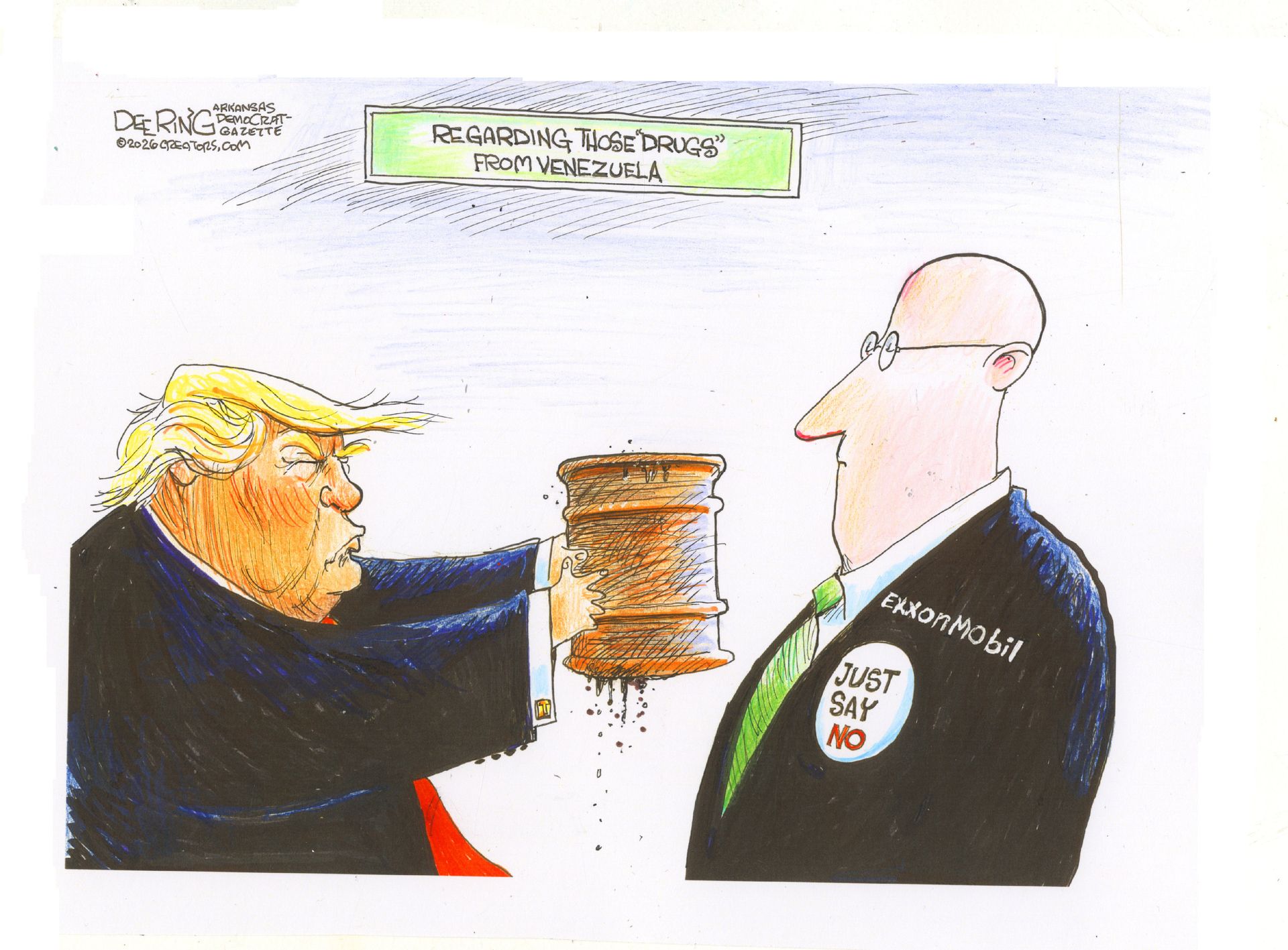 
                                This cartoon is titled “Regarding those ‘drugs’ from Venezuela.” At left Donald Trump hands a barrel of oil to a man in a suit labeled “Exxon Mobil.” The man in the suit looks uninterested and wears a button that says “Just say No.”
                            