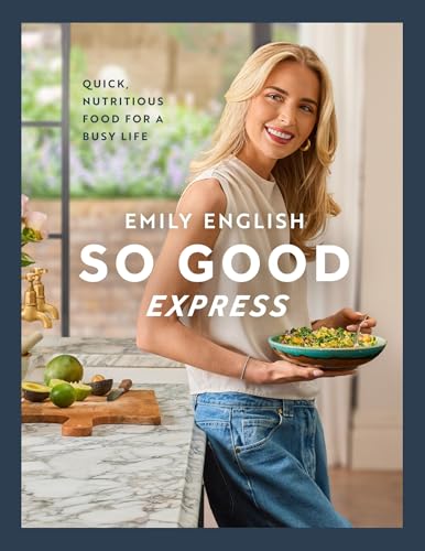 So Good Express: the Number One Sunday Times Bestseller - &amp;lsquo;gen Z&amp;rsquo;s Nigella&amp;rsquo; the Times (emily English)