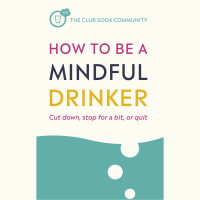 7. How To Be A Mindful Drinker by the Club Soda Community