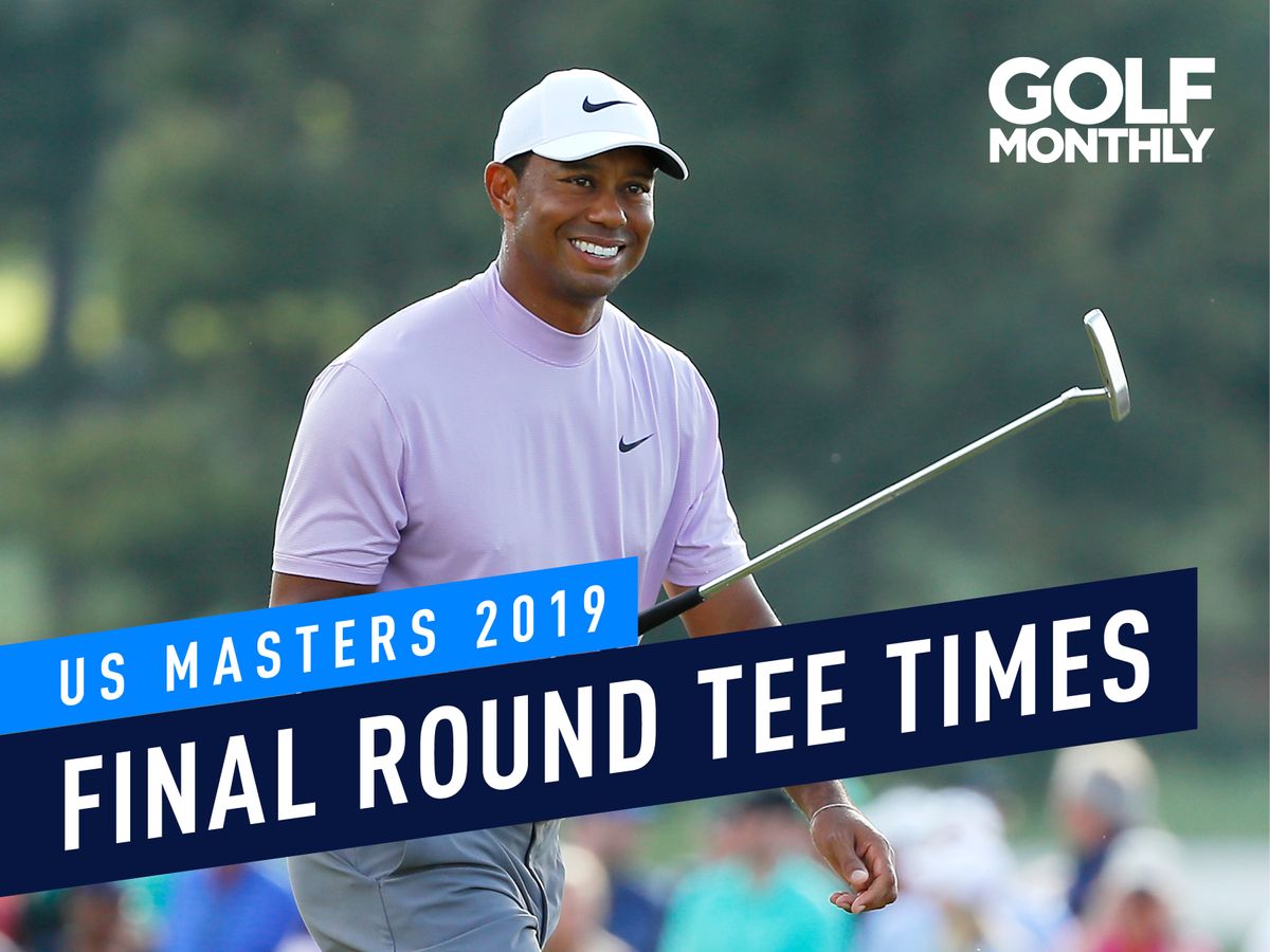 US Masters Tee Times 2019 Saturday Round 4 Groups Golf Monthly