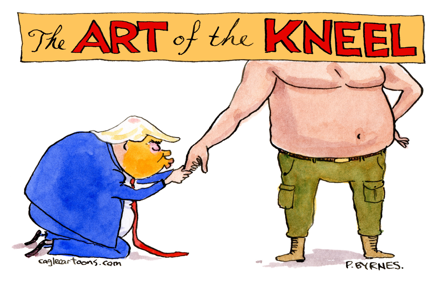 This cartoon is titled “The Art of the Kneel.” Donald Trump is on his knees kissing the hand of a shirtless Vladimir Putin.