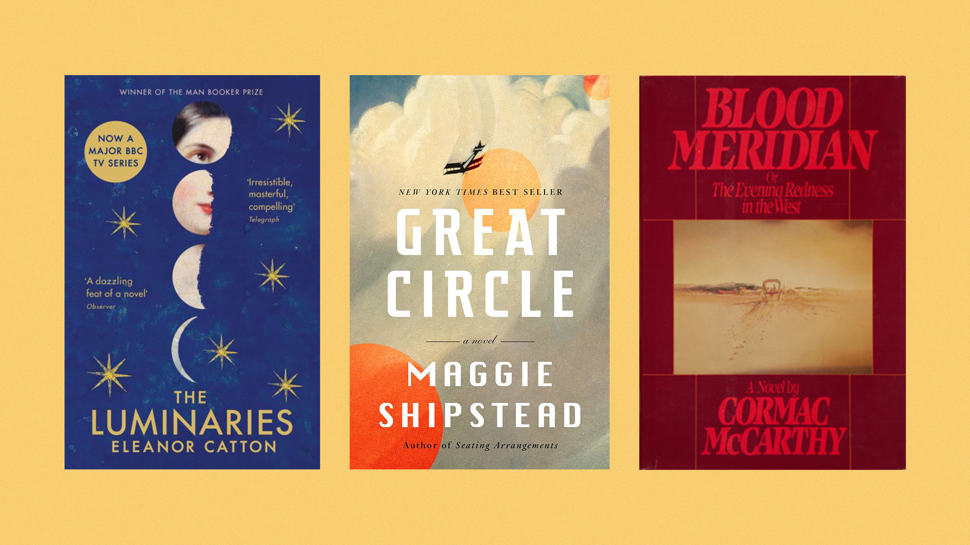 Book covers of &rsquo;The Luminaries&rsquo; by Eleanor Catton, &rsquo;Great Circle&rsquo; by Maggie Shipstead, and &rsquo;Blood Meridian&rsquo; by Cormac McCarthy