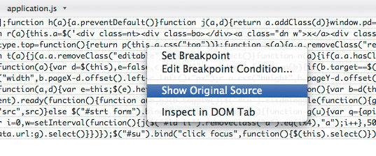 By right-clicking Show Original Source, you can view a selected piece of code as it appeared in the uncompiled JavaScript, making it easier to track down bugs
