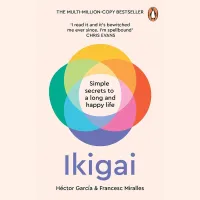 9. 'Ikigai: The Japanese Secret to a Long and Happy Life' by Hector Garcia and Francesc Miralles