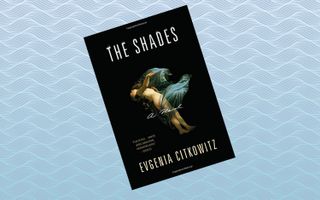 "The Shades," by Evgenia Citkowitz (June 19)