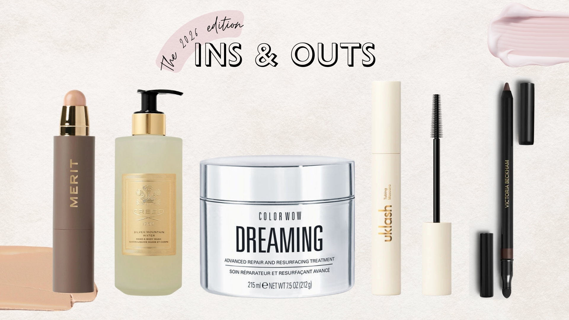 Collage of our beauty team's ins for 2026 (L-R) including the Merit foundation stick, Creed hand wash, Color Wow hair mask, UKLASH mascara and Victoria Beckham Beauty eyeliner, on a beige background with a foundation swatch and pink cream swatch