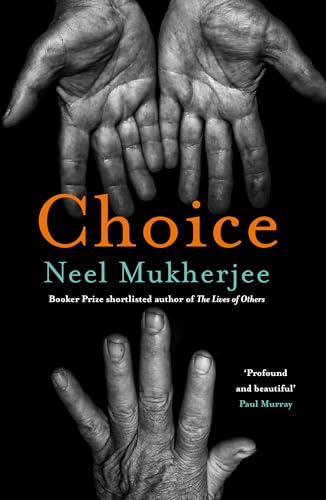 Choice: Neel Mukherjee