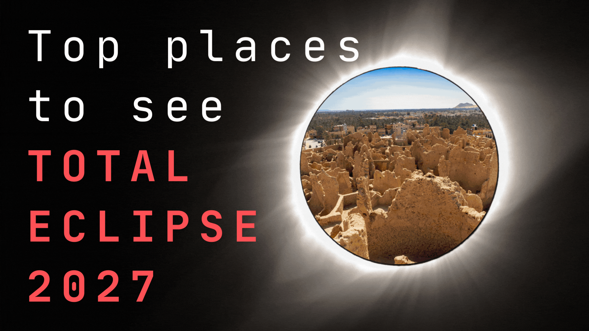 best places to see total solar eclipse 2027 . There is a gif animation scrolling through several photos of locations where the eclipse is visible from. 