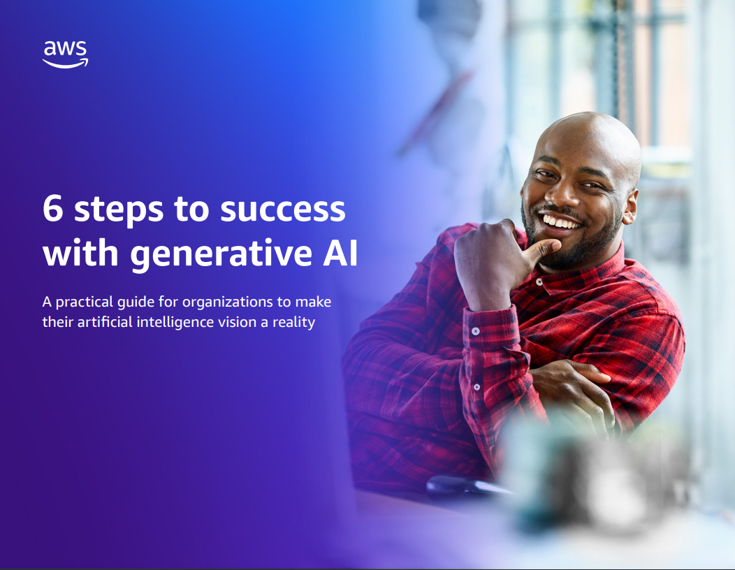 An AWS ebook with six steps to follow to ensure generative AI success