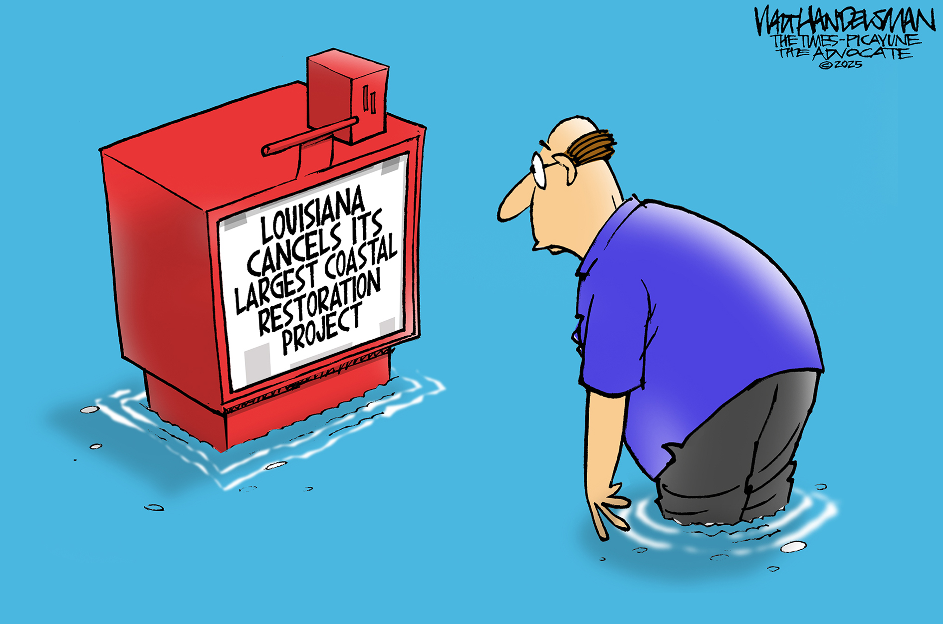 This editorial cartoon depicts a man standing in floodwaters looking at a newspaper box. The headline on the newspaper reads, “Louisiana cancels its largest coastal restoration project.”