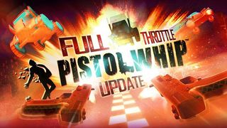 Pistol Whip Full Throttle Update