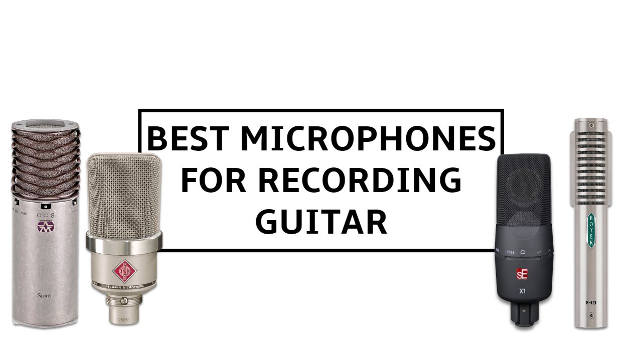 Best microphones for recording guitar mics for acoustic & electric