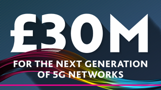 UK gov £30m for 5G networking.